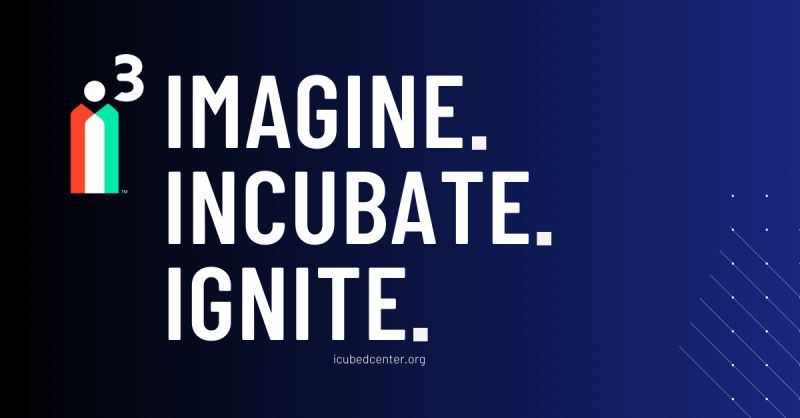 iCubed Imagine. Incubate. Ignite.